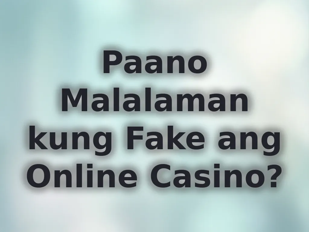 Paano malalaman kung fake ang casino